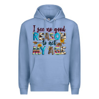 Colony Blue i see no good reason to act my age Premium Hoodie - Zillion Design Studio
