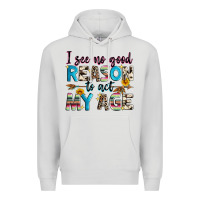 Dove Grey i see no good reason to act my age Premium Hoodie - Zillion Design Studio