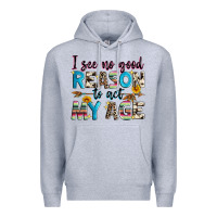 Heather Grey i see no good reason to act my age Premium Hoodie - Zillion Design Studio