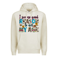Oatmeal Heather i see no good reason to act my age Premium Hoodie - Zillion Design Studio
