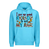 Ocean Blue i see no good reason to act my age Premium Hoodie - Zillion Design Studio