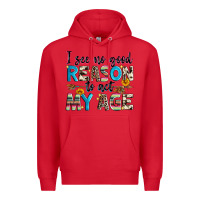 Red i see no good reason to act my age Premium Hoodie - Zillion Design Studio