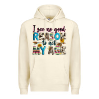 Sandshell i see no good reason to act my age Premium Hoodie - Zillion Design Studio