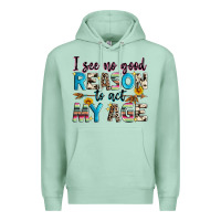 Seafoam i see no good reason to act my age Premium Hoodie - Zillion Design Studio