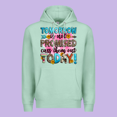Tomorrow Is Not Promised Cuss Them Out Today! Premium Hoodie Designed By Zillion Design Studio
