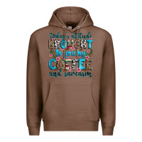 Chestnut today's attitude brought to you by coffee and sarc Premium Hoodie - Zillion Design Studio
