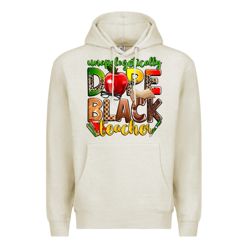 Unapologetically Dope Black Teacher Premium Hoodie by Zillion Design Studio | Teevron