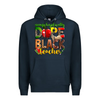 Navy unapologetically dope black teacher Premium Hoodie - Zillion Design Studio