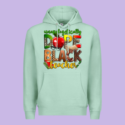 Unapologetically Dope Black Teacher Premium Hoodie Designed By Zillion Design Studio