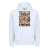 White teach compassion teach kindness teach confidence Premium Hoodie - Zillion Design Studio