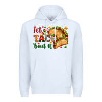 White Let's Taco 'Bout It Premium Hoodie - texasbilliewilder
