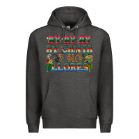 Charcoal Heather Ay Ay Ay Ay Canta y No Llores Premium Hoodie - texasbilliewilder