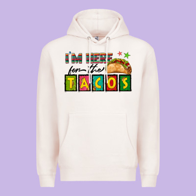 I'm Here For The Tacos Premium Hoodie Designed By Texasbilliewilder