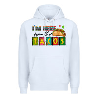 White I'm Here For The Tacos Premium Hoodie - texasbilliewilder