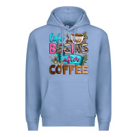 Colony Blue life begins after coffee Premium Hoodie - Zillion Design Studio