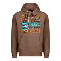 Chestnut i pretend coffee helps but i'm still a bitch Premium Hoodie - Zillion Design Studio
