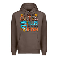 Coffee i pretend coffee helps but i'm still a bitch Premium Hoodie - Zillion Design Studio