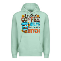 Seafoam i pretend coffee helps but i'm still a bitch Premium Hoodie - Zillion Design Studio
