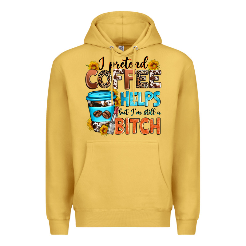 I Pretend Coffee Helps But I'm Still A Bitch Premium Hoodie by Zillion Design Studio | Teevron