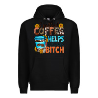Black i pretend coffee helps but i'm still a bitch Premium Hoodie - Zillion Design Studio
