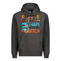 Charcoal Heather i pretend coffee helps but i'm still a bitch Premium Hoodie - Zillion Design Studio