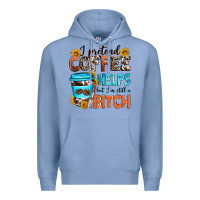 Colony Blue i pretend coffee helps but i'm still a bitch Premium Hoodie - Zillion Design Studio