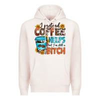 Pale Pink i pretend coffee helps but i'm still a bitch Premium Hoodie - Zillion Design Studio