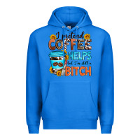 True Royal i pretend coffee helps but i'm still a bitch Premium Hoodie - Zillion Design Studio