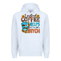 White i pretend coffee helps but i'm still a bitch Premium Hoodie - Zillion Design Studio