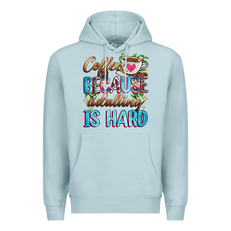 Coffee Because Adulting Is Hard Premium Hoodie by Zillion Design Studio | Teevron