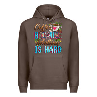 Coffee coffee because adulting is hard Premium Hoodie - Zillion Design Studio