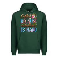 Sports Green coffee because adulting is hard Premium Hoodie - Zillion Design Studio