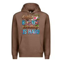 Chestnut coffee because adulting is hard Premium Hoodie - Zillion Design Studio