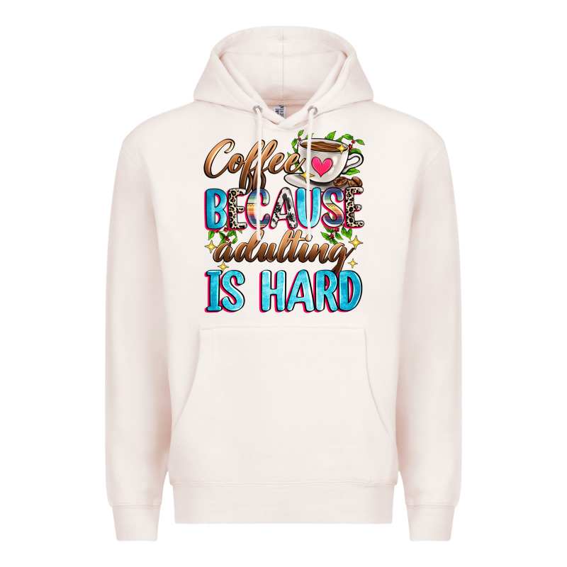 Coffee Because Adulting Is Hard Premium Hoodie by Zillion Design Studio | Teevron