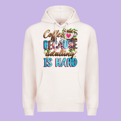 Coffee Because Adulting Is Hard Premium Hoodie Designed By Zillion Design Studio