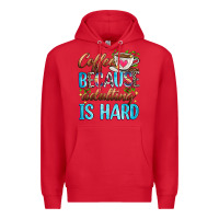 Red coffee because adulting is hard Premium Hoodie - Zillion Design Studio