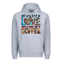 Heather Grey all you need is love and a good cup of coffee Premium Hoodie - Zillion Design Studio