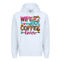 White wife mother coffee lover Premium Hoodie - Zillion Design Studio