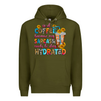 Army Green iced coffee because my sarcasm needs to stay hydra Premium Hoodie - Zillion Design Studio