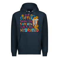 Navy iced coffee because my sarcasm needs to stay hydra Premium Hoodie - Zillion Design Studio