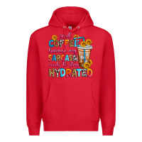 Red iced coffee because my sarcasm needs to stay hydra Premium Hoodie - Zillion Design Studio
