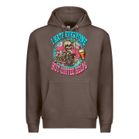 Coffee i hate everyone but coffee helps Premium Hoodie - Zillion Design Studio