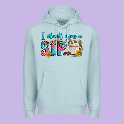 I Don't Give A Sip Premium Hoodie Designed By Zillion Design Studio