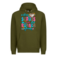 Army Green coffee scrubs and rubber gloves Premium Hoodie - Zillion Design Studio