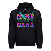 Black only the best moms get promoted to nana Urban Hoodie - Zillion Design Studio