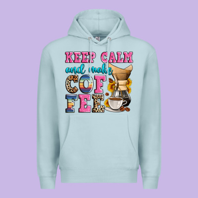 Keep Calm And Make Coffee Premium Hoodie Designed By Zillion Design Studio