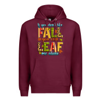 Burgundy if you don't like fall you can leaf me alone Premium Hoodie - Zillion Design Studio
