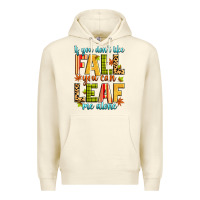Sandshell if you don't like fall you can leaf me alone Premium Hoodie - Zillion Design Studio