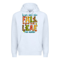 White if you don't like fall you can leaf me alone Premium Hoodie - Zillion Design Studio