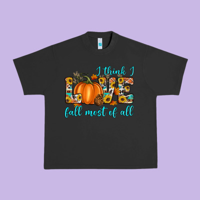 I Think I Love Fall Most Of All Urban Heavy Tee Designed By Artiststas